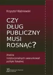 Czy dług publiczny musi rosnąć? - Krzysztof Waśniewski