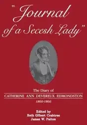 Journal of a Secesh Lady - Catherine Ann Edmondston Devereux