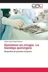 Epónimos en cirugía. La bandeja quirúrgica - Felipe Jorge Aragón Palmero
