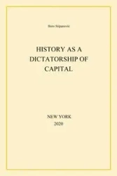 History as a Dictatorship of Capital - Stipanovic Boro