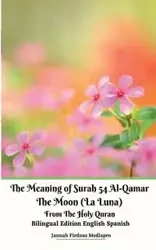 The Meaning of Surah 54 Al-Qamar The Moon (La Luna) From The Holy Quran Bilingual Edition English Spanish - Mediapro Jannah Firdaus
