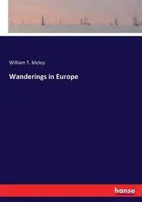Wanderings in Europe - William T. Meloy