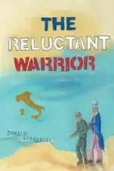 The Reluctant Warrior - Donald Cifarelli