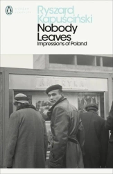 Nobody Leaves. Impressions of Poland - Ryszard Kapuściński