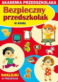 Akademia przedszkolaka. Bezpieczny... W domu - Joanna Paruszewska, Kamila Pawlicka, Julia Jarmul