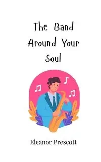 The Band Around Your Soul - Eleanor Prescott