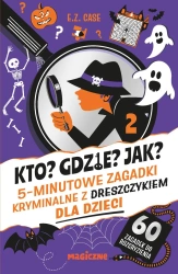 Kto? Gdzie? Jak? 5-minutowe zagadki kryminalne z dreszczykiem dla dzieci - Case E.Z.