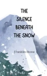 The Silence Beneath the Snow - Franklin Stone