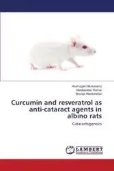 Curcumin and Resveratrol as Anti-Cataract Agents in Albino Rats - Munusamy Arumugam