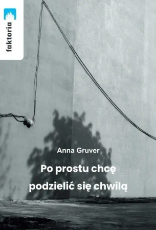 Po prostu chcę podzielić się chwilą - Anna Gruver