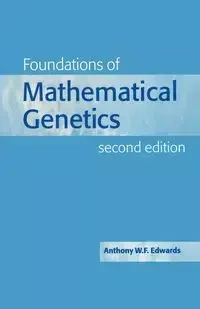 Foundations of Mathematical Genetics - Edwards Anthony W. F.