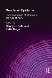 Gendered Epidemic - Roth Nancy L.