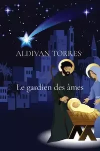 Le gardien des âmes - TORRES ALDIVAN TEIXEIRA
