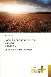 Prières pour gouverner au canada volume 2 - YESHOUA-B