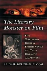 The Literary Monster on Film - Abigail Bloom Burnham