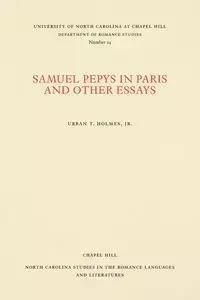 Samuel Pepys in Paris and Other Essays - Holmes Urban T. Jr.
