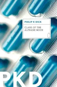 Clans of the Alphane Moon - Dick Philip K