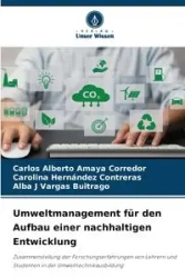 Umweltmanagement für den Aufbau einer nachhaltigen Entwicklung - Carlos Alberto Amaya Corredor