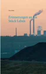 Erinnerungen an ein Stück Leben - Peter Bothe