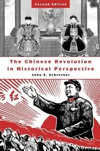 The Chinese Revolution in Historical Perspective - John E. Schrecker
