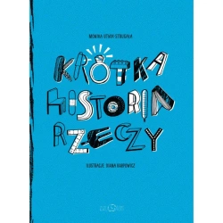 Krótka historia rzeczy (stara kartoteka) - Monika Utnik-Strugała