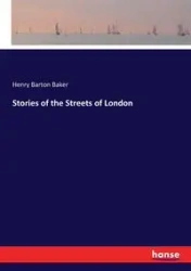 Stories of the Streets of London - Henry Barton Baker