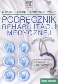 Podręcznik rehabilitacji medycznej - Michael Barnes, Ward Anthony