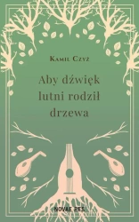 eBook Aby dźwięk lutni rodził drzewa - Kamil Czyż epub mobi