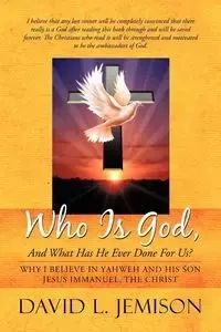 Who Is God, and What Has He Ever Done for Us? - David L. Jemison