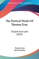 The Poetical Works Of Thomas Gray - Thomas Gray