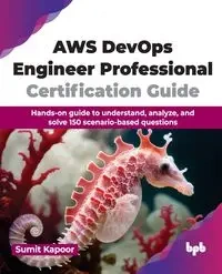 AWS DevOps Engineer Professional Certification Guide - Kapoor Sumit