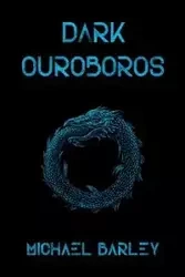 Dark Ouroboros - Michael Barley