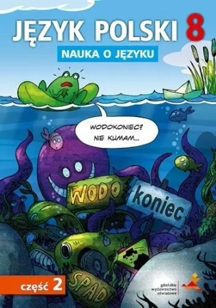 Język Polski SP Nauka O Języku 8/2 ćw. GWO - D. Chwastniewska, D. Różek, A. Gorzałczyńska-Mróz