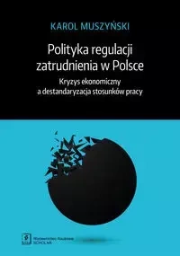 Polityka regulacji zatrudnienia w Polsce - Karol Muszyński
