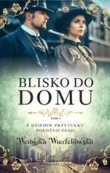 Blisko do domu - Weronika Wierzchowska