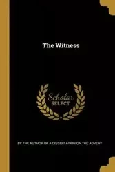 The Witness - Advent By the Author of a Dissertation