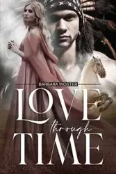 Love through Time - Barbara Woster