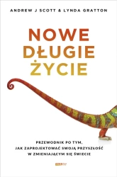 Nowe długie życie - Andrew Scott J., Lynda Gratton, Anna Dorota Kamiń