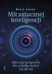 Mit sztucznej inteligencji - Erik J. Larson
