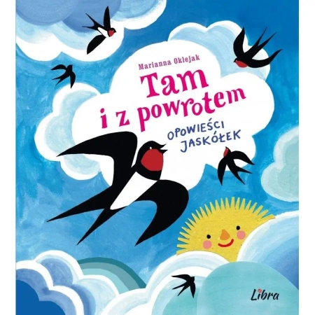 Tam i z powrotem. Opowieści jaskółek - Marianna Oklejak