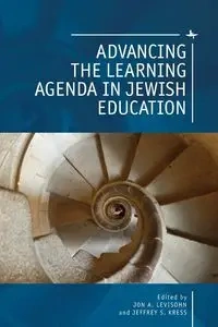 Advancing the Learning Agenda in Jewish Education - Levisohn Jon A.