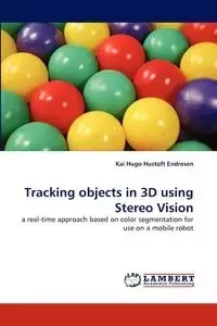 Tracking objects in 3D using Stereo Vision - Kai Hugo Endresen Hustoft
