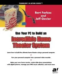 Use Your PC to Build an Incredible Home Theater System - Jeff Govier