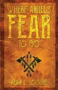 Where Angels Fear to Go - Losure Alan E.