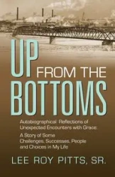 UP FROM THE BOTTOMS - Lee Roy Pitts Sr.