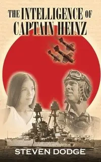 The Intelligence of Captain Heinz - Steven Dodge