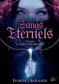 Sangs Eternels - Tome 1 - Florence Barnaud
