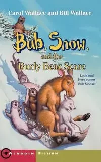Bub, Snow, and the Burly Bear Scare - Wallace Carol