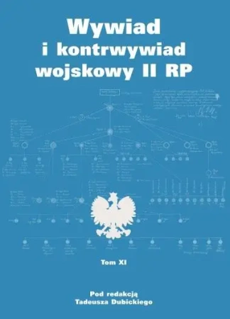 Wywiad i kontrwywiad wojskowy II RP T.11 - Tadeusz Dubicki