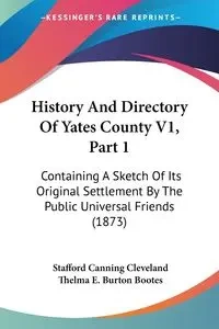 History And Directory Of Yates County V1, Part 1 - Cleveland Stafford Canning